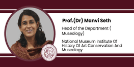 Interview Prof Dr Manvi Seth Head of the Department Museology at National Museum Institute Of History Of Art Conservation And Museology